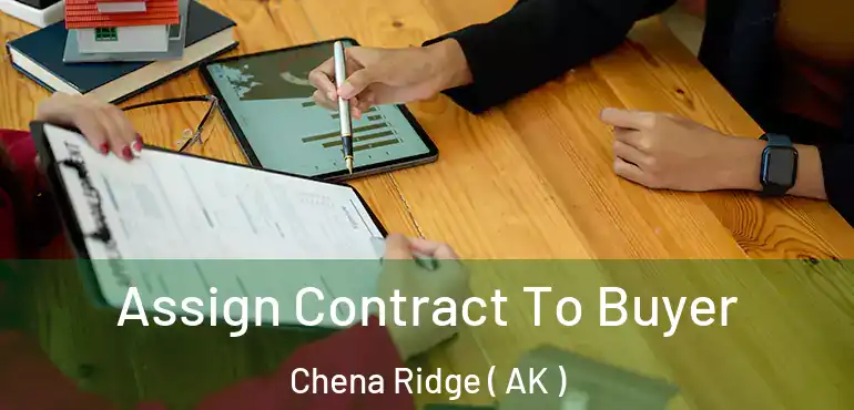  Assign Contract To Buyer Chena Ridge ( AK )