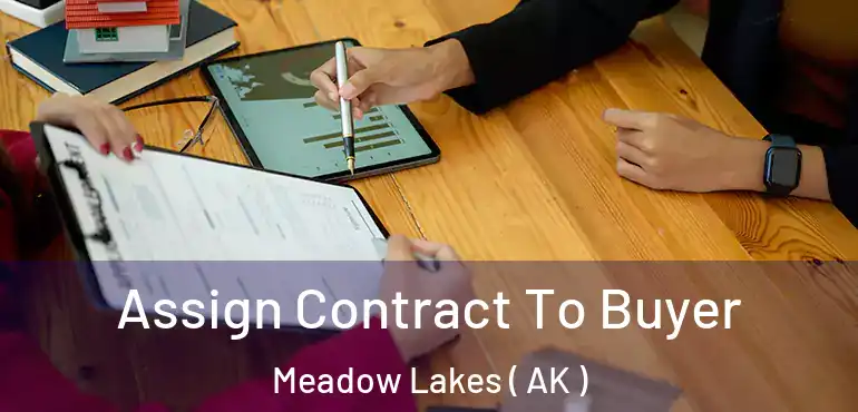  Assign Contract To Buyer Meadow Lakes ( AK )