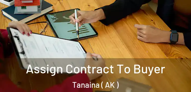  Assign Contract To Buyer Tanaina ( AK )
