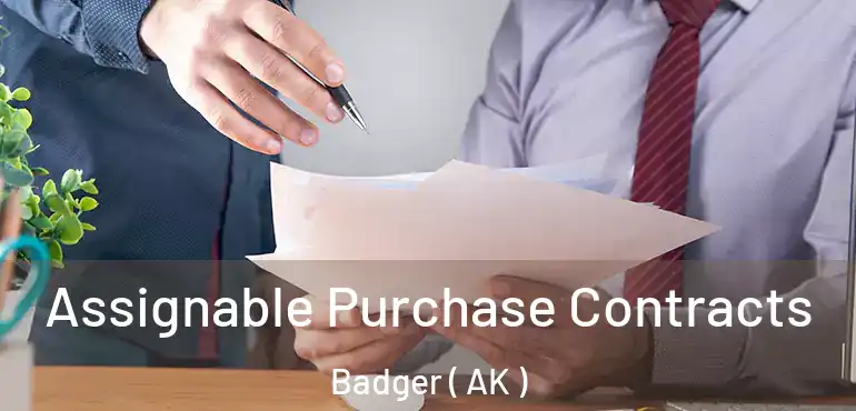 Assignable Purchase Contracts Badger ( AK )