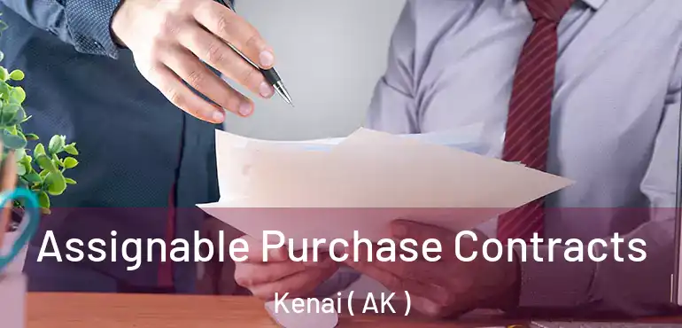 Assignable Purchase Contracts Kenai ( AK )