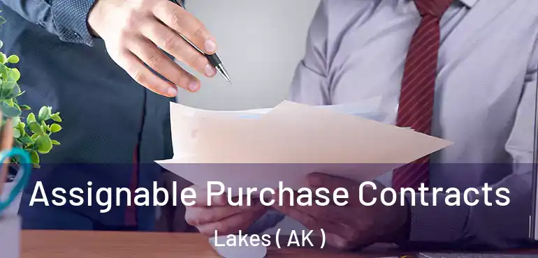 Assignable Purchase Contracts Lakes ( AK )