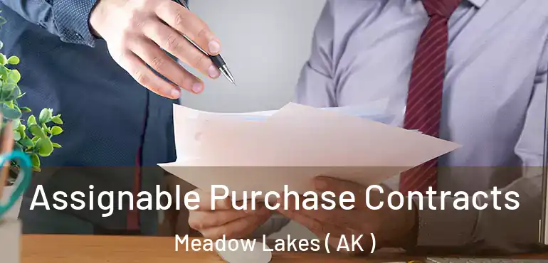 Assignable Purchase Contracts Meadow Lakes ( AK )
