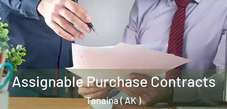 Assignable Purchase Contracts Tanaina ( AK )