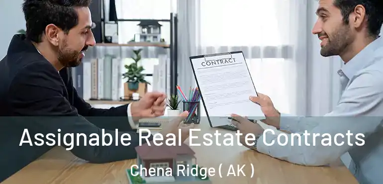 Assignable Real Estate Contracts Chena Ridge ( AK )