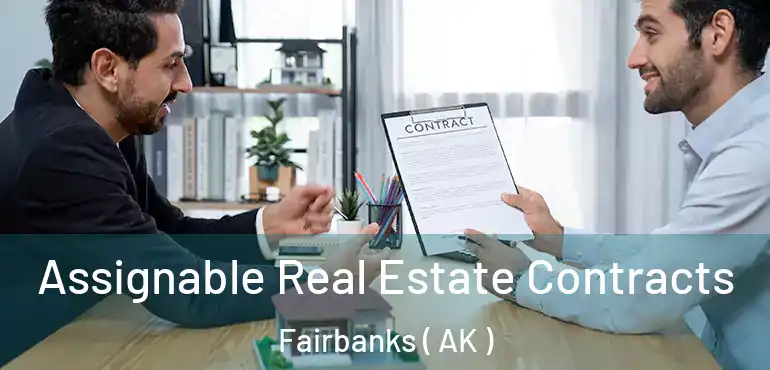  Assignable Real Estate Contracts Fairbanks ( AK )