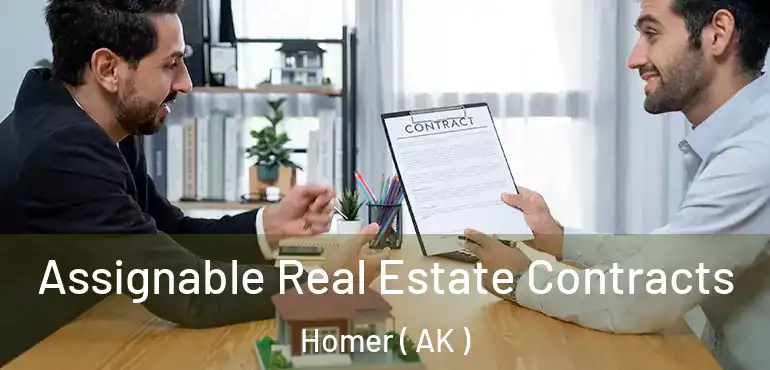 Assignable Real Estate Contracts Homer ( AK )