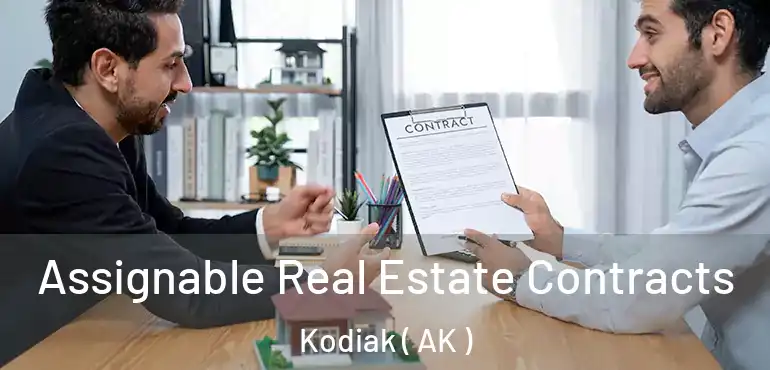 Assignable Real Estate Contracts Kodiak ( AK )