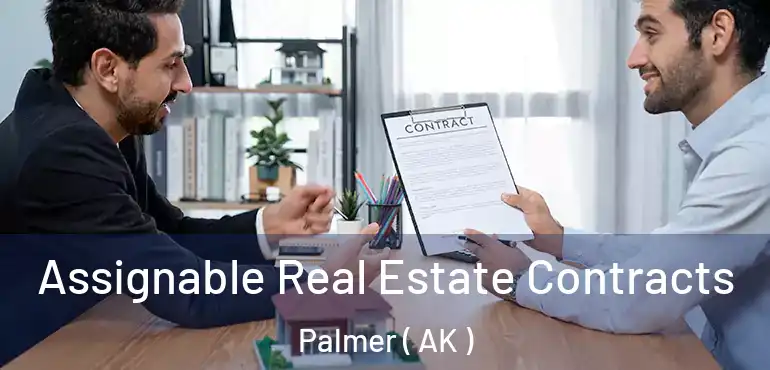  Assignable Real Estate Contracts Palmer ( AK )