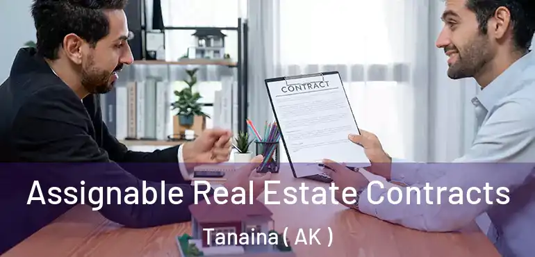 Assignable Real Estate Contracts Tanaina ( AK )