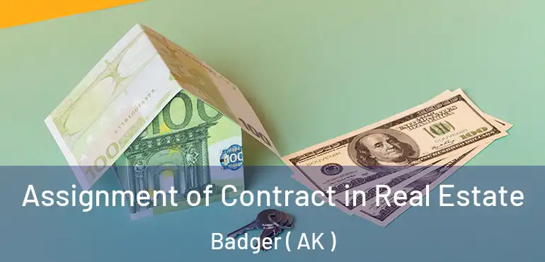  Assignment of Contract in Real Estate Badger ( AK )