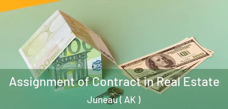  Assignment of Contract in Real Estate Juneau ( AK )