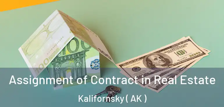  Assignment of Contract in Real Estate Kalifornsky ( AK )