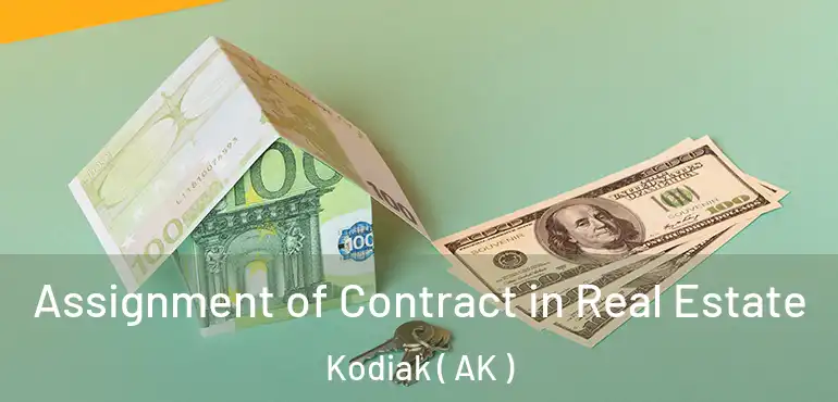  Assignment of Contract in Real Estate Kodiak ( AK )