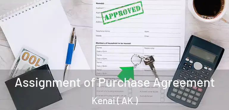 Assignment of Purchase Agreement Kenai ( AK )