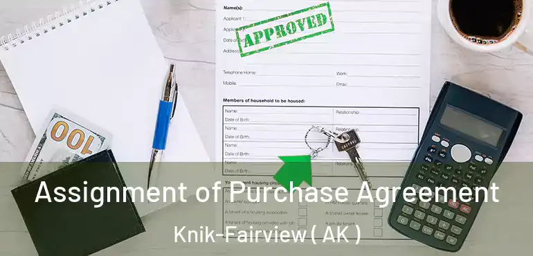 Assignment of Purchase Agreement Knik-Fairview ( AK )