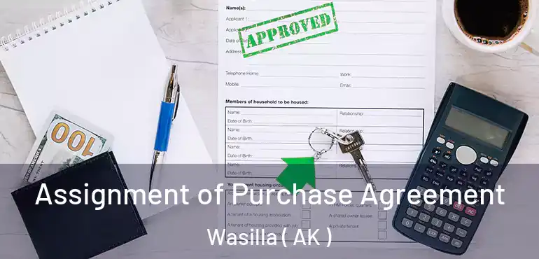Assignment of Purchase Agreement Wasilla ( AK )