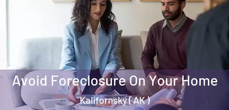 Avoid Foreclosure On Your Home Kalifornsky ( AK )