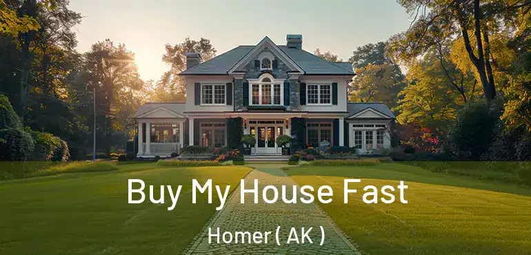  Buy My House Fast Homer ( AK )