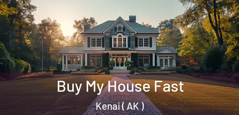  Buy My House Fast Kenai ( AK )