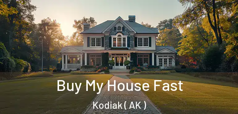  Buy My House Fast Kodiak ( AK )