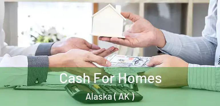  Cash For Homes Alaska ( AK )