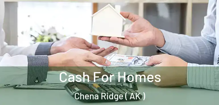  Cash For Homes Chena Ridge ( AK )