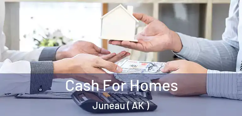  Cash For Homes Juneau ( AK )
