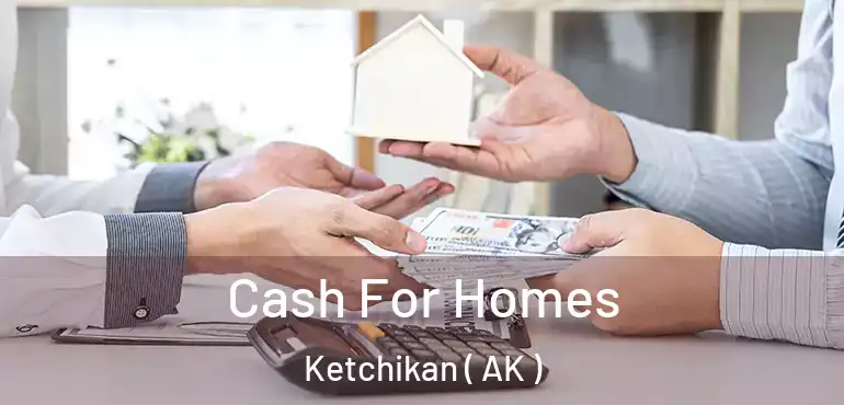  Cash For Homes Ketchikan ( AK )