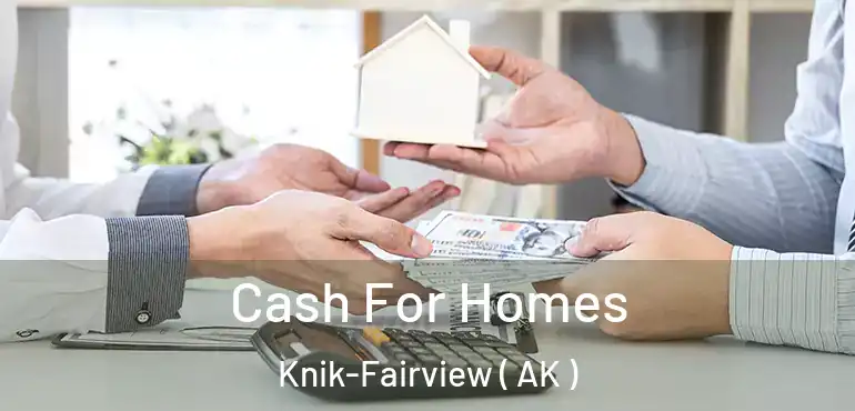  Cash For Homes Knik-Fairview ( AK )