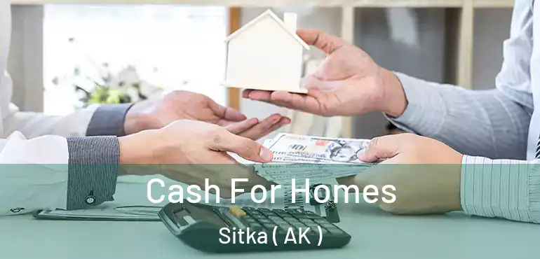  Cash For Homes Sitka ( AK )