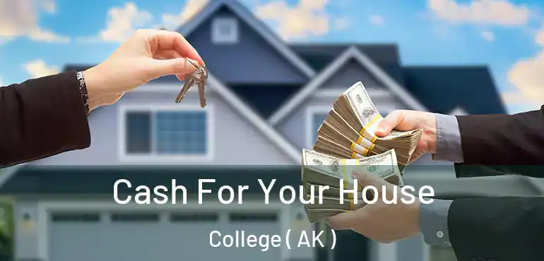  Cash For Your House College ( AK )