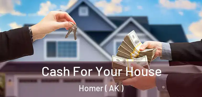  Cash For Your House Homer ( AK )