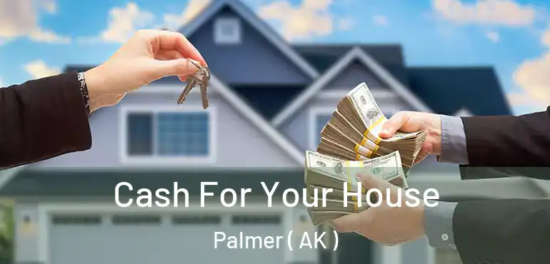  Cash For Your House Palmer ( AK )