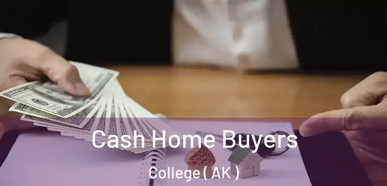 Cash Home Buyers College ( AK )
