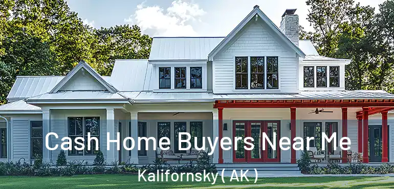 Cash Home Buyers Near Me Kalifornsky ( AK )