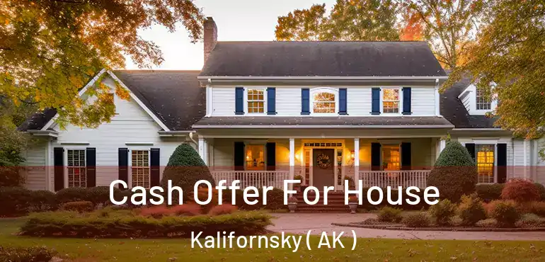 Cash Offer For House Kalifornsky ( AK )