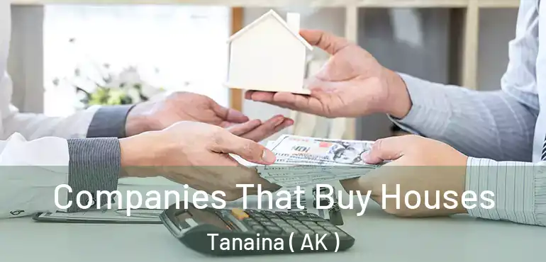  Companies That Buy Houses Tanaina ( AK )