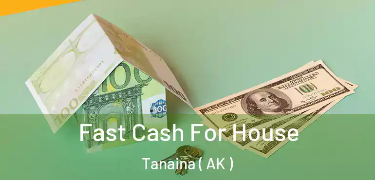 Fast Cash For House Tanaina ( AK )
