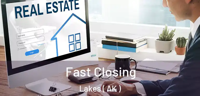 Fast Closing Lakes ( AK )