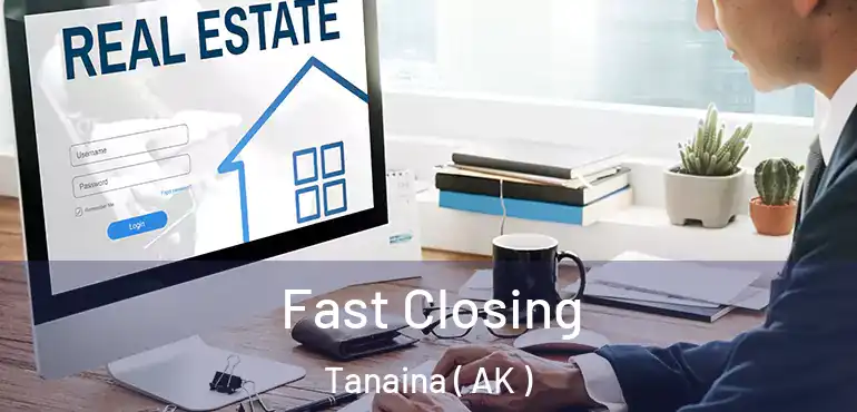 Fast Closing Tanaina ( AK )
