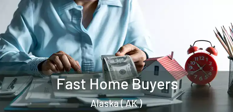  Fast Home Buyers Alaska ( AK )