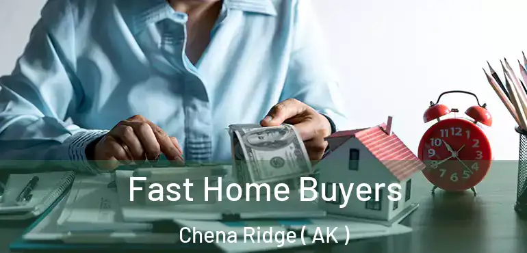 Fast Home Buyers Chena Ridge ( AK )