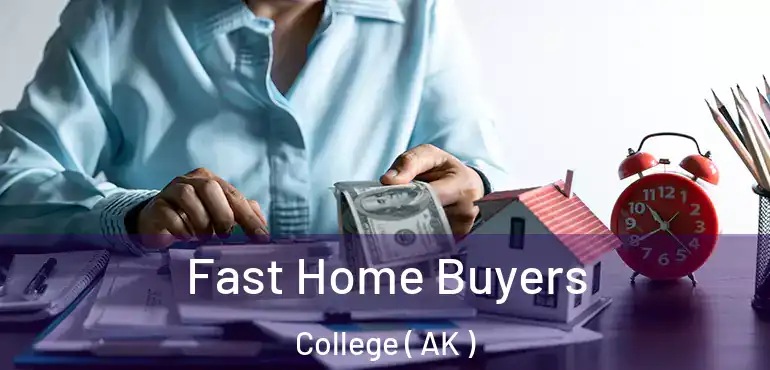  Fast Home Buyers College ( AK )