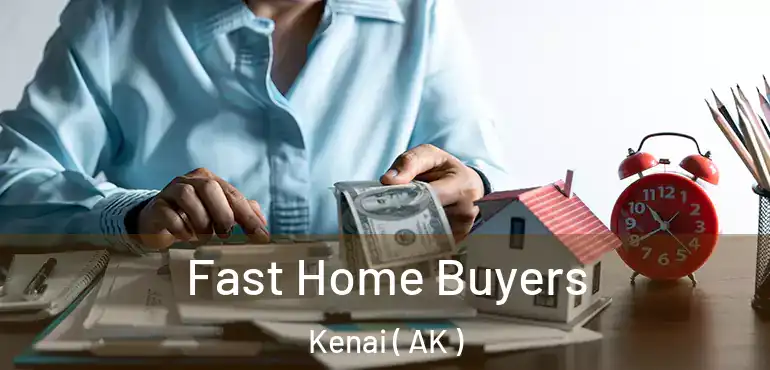  Fast Home Buyers Kenai ( AK )