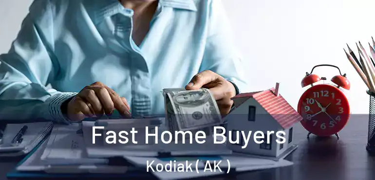  Fast Home Buyers Kodiak ( AK )