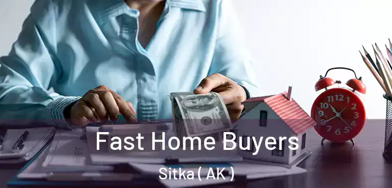Fast Home Buyers Sitka ( AK )