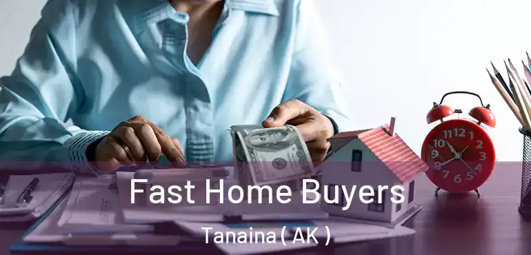 Fast Home Buyers Tanaina ( AK )