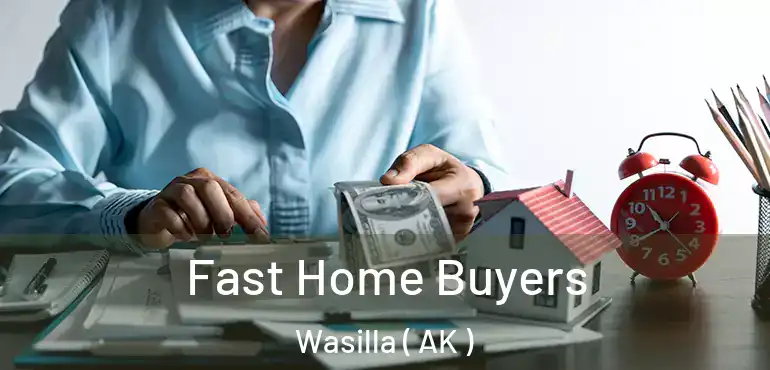  Fast Home Buyers Wasilla ( AK )
