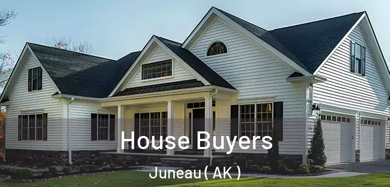 House Buyers Juneau ( AK )